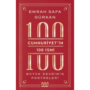 Cumhuriyetin 100 İsmi: Büyük Devrimin Portreleri
