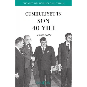 Cumhuriyetin Son 40 Yılı (1980-2020) - Türkiye’nin Kronolojik Tarihi