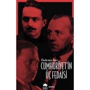 Cumhuriyet’in Üç Fedaisi