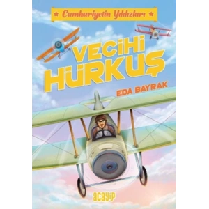 Cumhuriyetin Yıldızları 1 - Vecihi Hürkuş