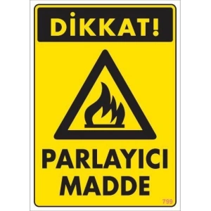 Dikkat Parlayıcı Madde Uyarı Levhası 25x35 KOD:799