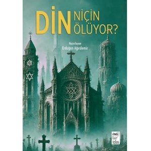 Din Niçin Ölüyor?
