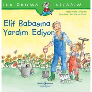 Elif Babasına Yardım Ediyor - İlk Okuma Kitabım