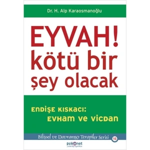 Eyvah! Kötü Bir Şey Olacak  Endişe Kıskacı: Evham ve Vicdan