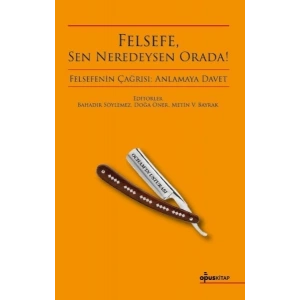 Felsefe, Sen Neredeysen Orada!