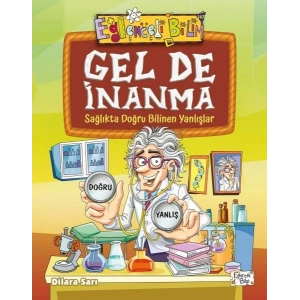 Gel De İnanma - Sağlıkta Doğru Bilinen Yanlışlar
