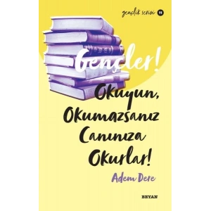 Gençler, Okuyun, Okumazsanız, Canınıza Okurlar! - Gençlik Serisi 11
