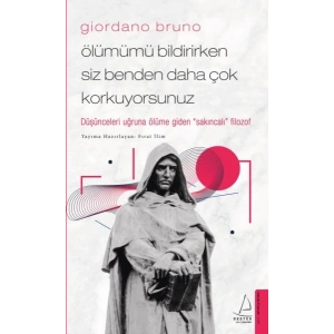 Giordano Bruno - Ölümümü Bildirirken Siz Benden Daha Çok Korkuyorsunuz
