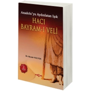 Hacı Bayram-ı Veli Anadoluyu Aydınlatan Işık