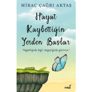 Hayat Kaybettiğin Yerden Başlar