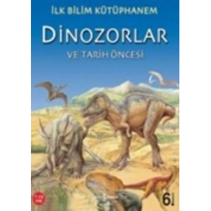 İlk Bilim Kütüphanem Dinozorlar ve Tarih Öncesi