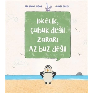 İncecik, Çubuk Değil Zararı Az Buz Değil