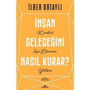 İnsan Geleceğini Nasıl Kurar?