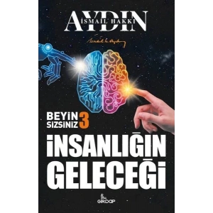 İnsanlığın Geleceği - Beyin Sizsiniz 3