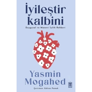 İyileştir Kalbini & Duygusal ve Manevi İyilik Rehberi
