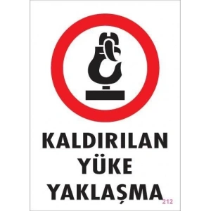 Kaldırılan Yüke Yaklaşma Uyarı Levhası 25x35 KOD: 212