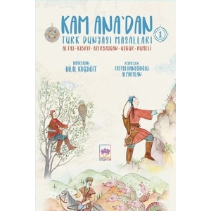 Kam Ana’dan Türk Dünyası Masalları -1
