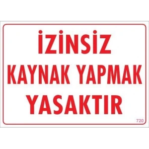 Kaynak Yapmak Yasaktır Uyarı Levhası 25x35 KOD:720