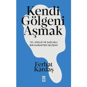 Kendi Gölgeni Aşmak