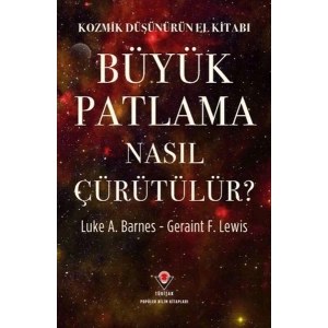 Kozmik Düşünürün El Kitabı - Büyük Patlama Nasıl Çürütülür?