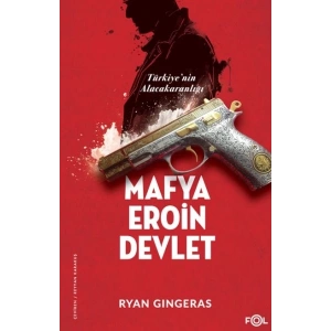 Mafya, Eroin, Devlet  - Türkiye’nin Alacakaranlığı