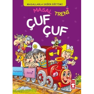 Masal Treni Çuf Çuf - Masallarla Değer Eğitimi (Fleksi Cilt)