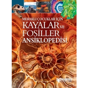 Meraklı Çocuklar İçin Kayalar Ve Fosiller Ansiklopedisi