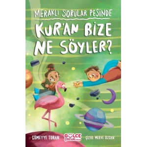 Meraklı Sorular Peşinde – Kur’an Bize Ne Söyler?