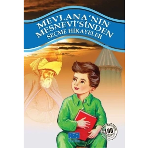 Mevlananın Mesnevisinden Seçme Hikayeler 100 Temel Eser 1. Kademe