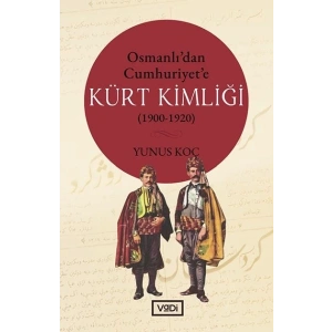 Osmanlı’dan Cumhuriyet’e Kürt Kimliği 1900-1920