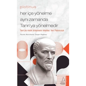 Plotinus - Her İçe Yönelme Aynı Zamanda Tanrı’ya Yönelmedir