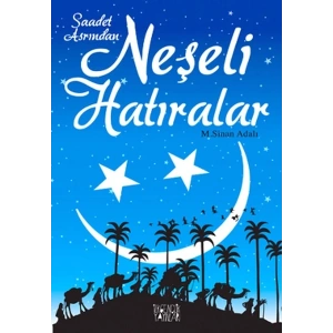 Saadet Asrından Neşeli Hatıralar