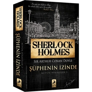 Sherlock Holmes Şüphenin İzinde - Bütün Hikayeler 3