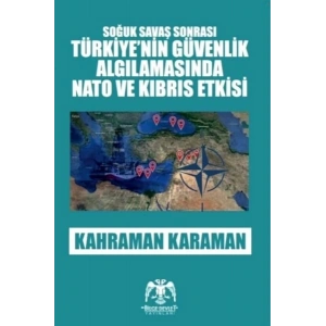 Soğuk Savaş Sonrası - Türkiyenin Güvenlik Algılamasında Nato ve Kıbrıs Etkisi