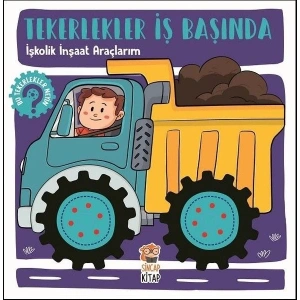 Tekerlekler İş Başında - İşkolik İnşaat Araçlarım