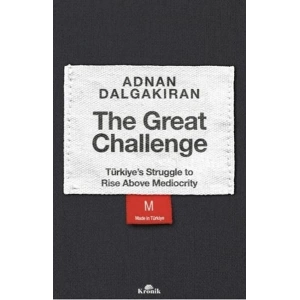 The Great Challenge - Türkiye’s Struggle to Rise Above Mediocrity
