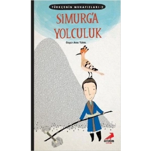Türkçenin Muhafızları 2 - Simurga Yolculuk