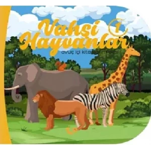 Vahşi Hayvanlar 1 - Avuç İçi Kitaplarım Dizisi