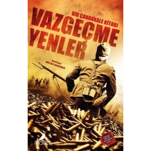 Vazgeçmeyenler Bir Çanakkale Kitabı