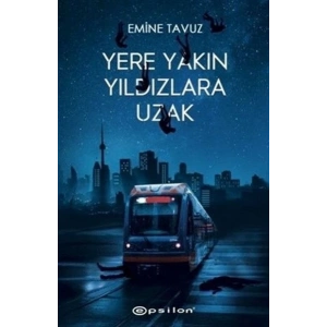 Yere Yakın Yıldızlara Uzak (Ciltli)