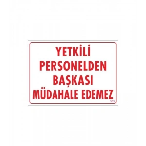 Yetkiliden Başkası Uyarı Levhası 25x35 KOD:303