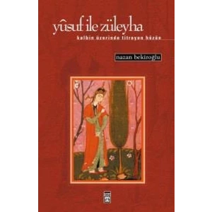 Yusuf ile Züleyha (Kalbin Üzerinde Titreyen Hüzün)