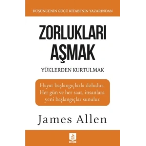 Zorlukları Aşmak ve Yüklerden Kurtulmak