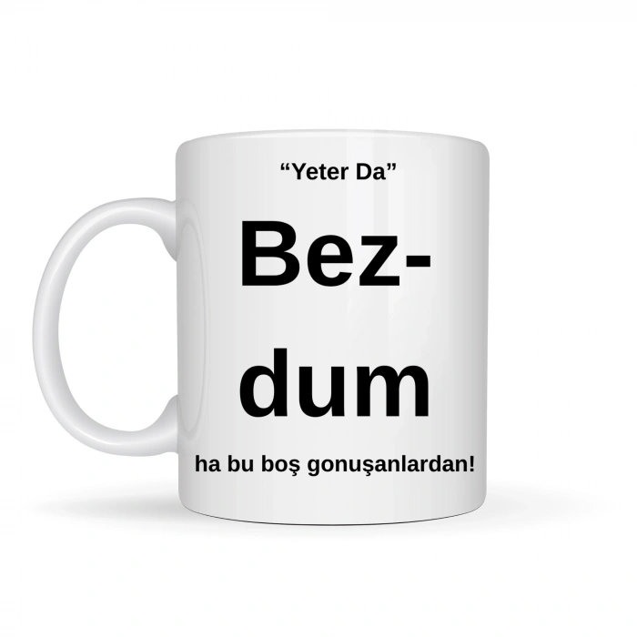 Bezdim Yazılı Tasarım Kupa Model 204 Komik Mesajlı Seramik Kupa Günlük Kullanım ve Hediye Seçeneği