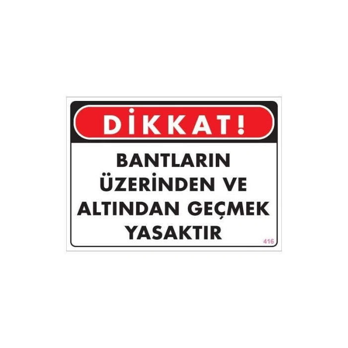 Geçmek Yasaktır Uyarı Levhası 25x35 KOD:416