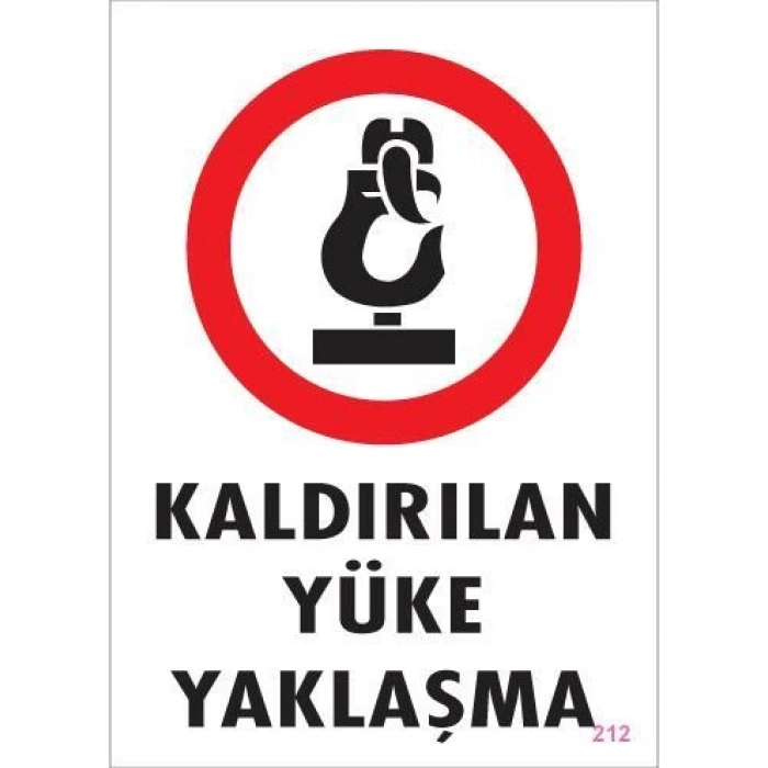 Kaldırılan Yüke Yaklaşma Uyarı Levhası 25x35 KOD: 212