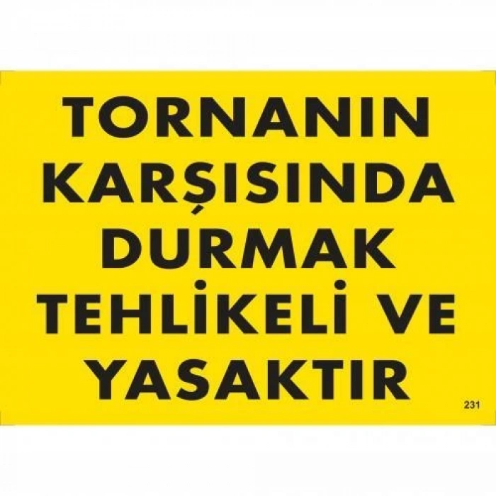 Tornanın Karşısında Durmak Tehlikeli ve Yasaktır Uyarı Levhası 25x35 KOD:207