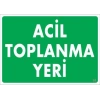 Acil Toplanma Yeri Uyarı Levhası 25x35 KOD:51