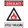 Dikkat Ateşle Yaklaşma Uyarı Levhası 25x35 KOD:850