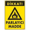 Dikkat Parlayıcı Madde Uyarı Levhası 25x35 KOD:799